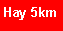 Text Box: Hay 5km